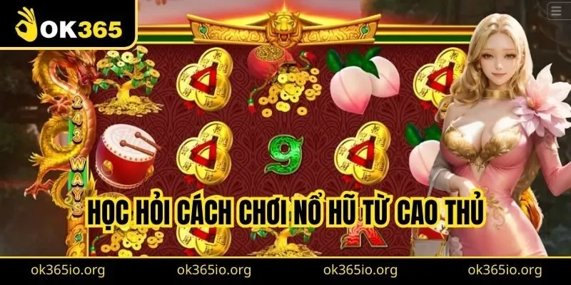 Học hỏi cách chơi nổ hũ từ cao thủ