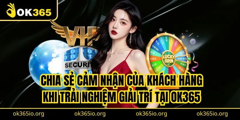 Chia sẻ cảm nhận của khách hàng sau khi trải nghiệm giải trí